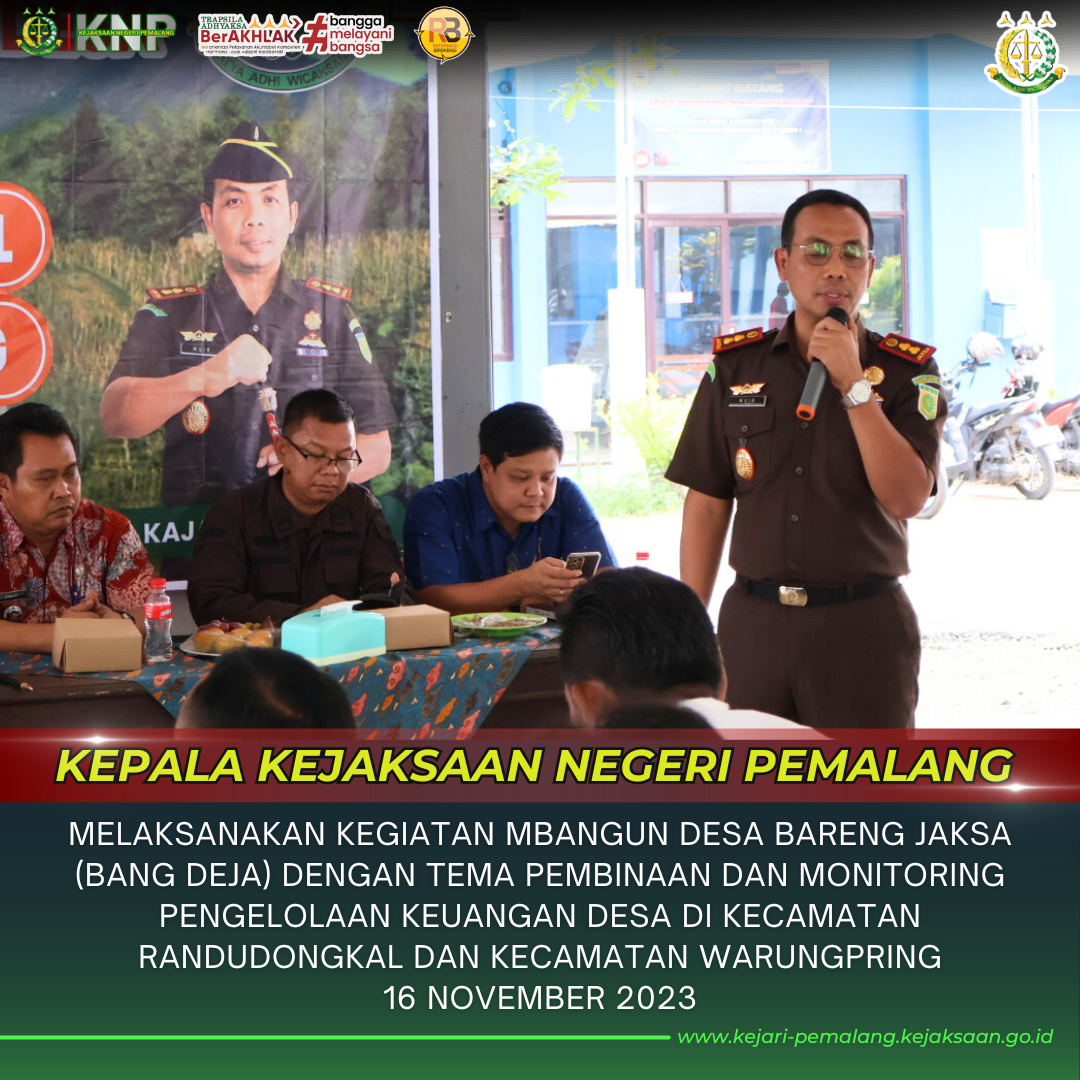 Kajari Pemalang Melaksanakan kegiatan Bang DeJa (Mbangun Desa Bareng Jaksa) Dengan Tema “Pembinaan dan Monitoring Pengelolaan Keuangan Desa” Di Kecamatan Randudongkal dan Kecamatan Warungpring,