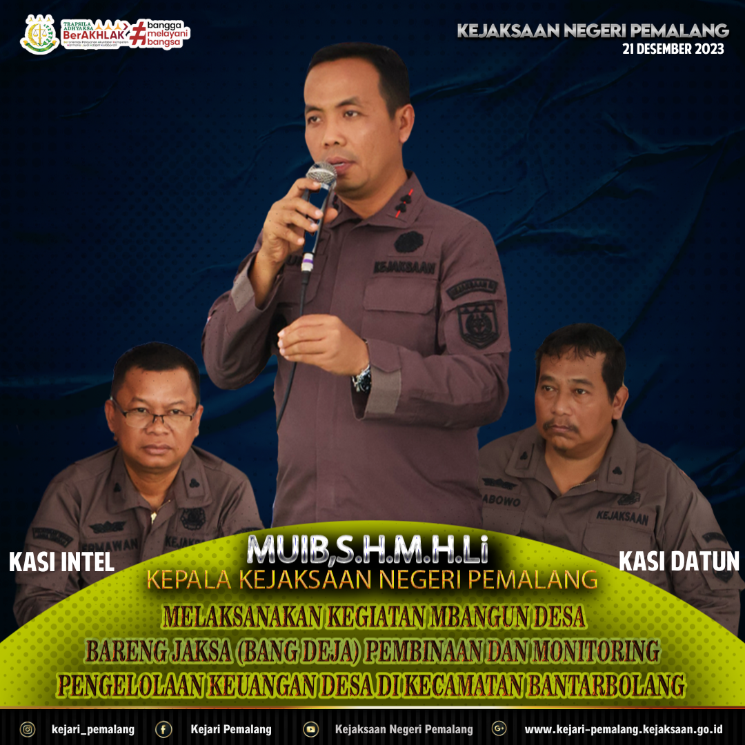 Kajari melaksanakan kegiatan Mbangun Desa Bareng Jaksa (Bang DeJa) Pembinaan dan Monitoring Pengelolaan Keuangan Desa di Kecamatan Bantarbolang 