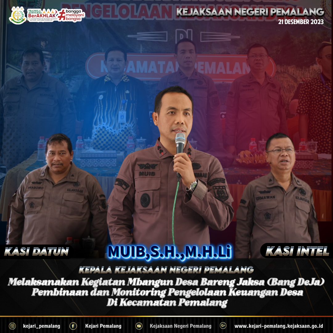 kajari melaksanakan kegiatan Mbangun Desa Bareng Jaksa (Bang DeJa) Pembinaan dan Monitoring Pengelolaan Keuangan Desa di Kecamatan Pemalang