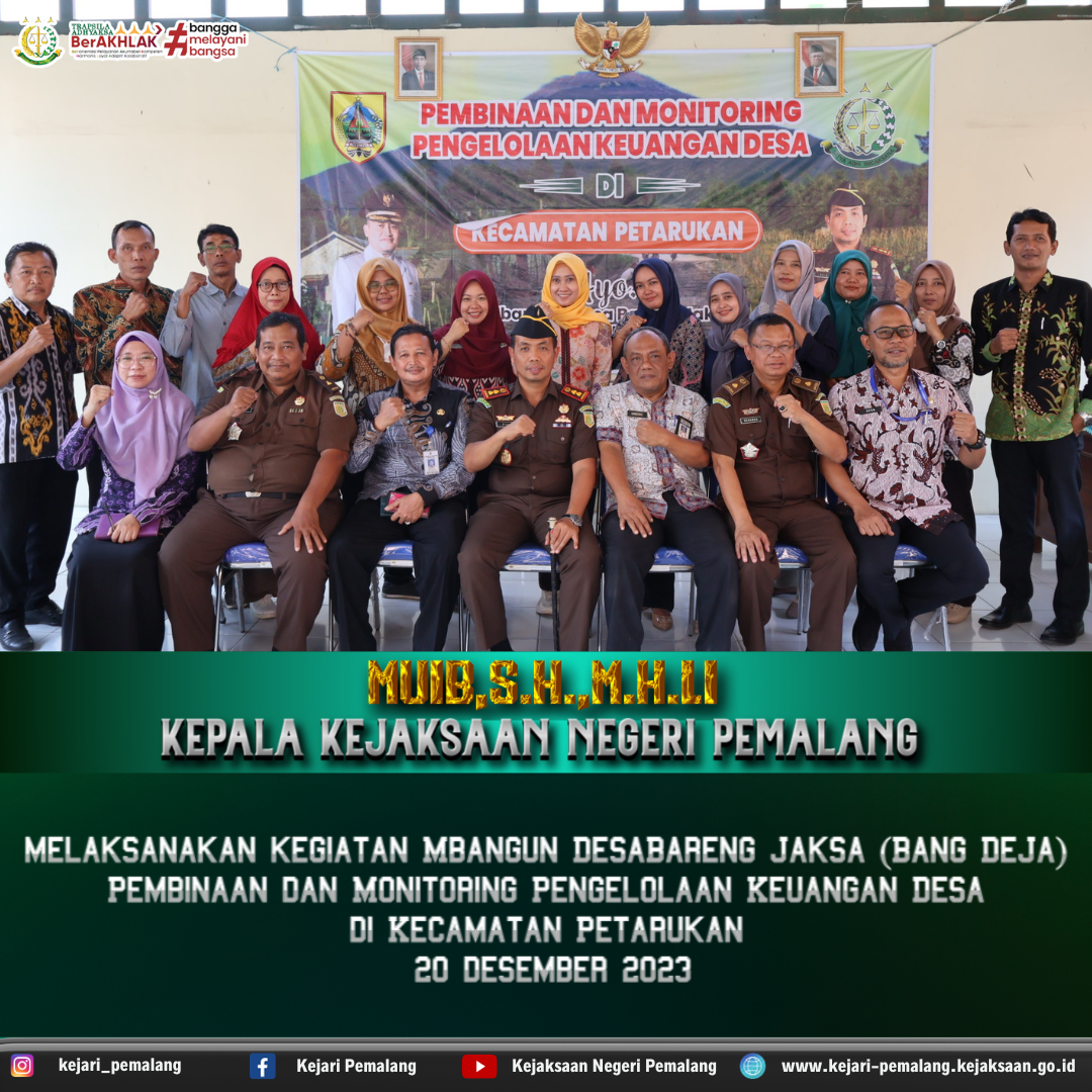 kajari melaksanakan kegiatan Mbangun Desa Bareng Jaksa (Bang DeJa) Pembinaan dan Monitoring Pengelolaan Keuangan Desa di Kecamatan Petarukan